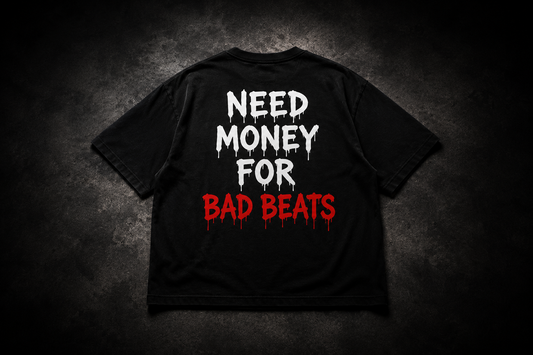 “Need Money For Bad Beats” T-Shirt