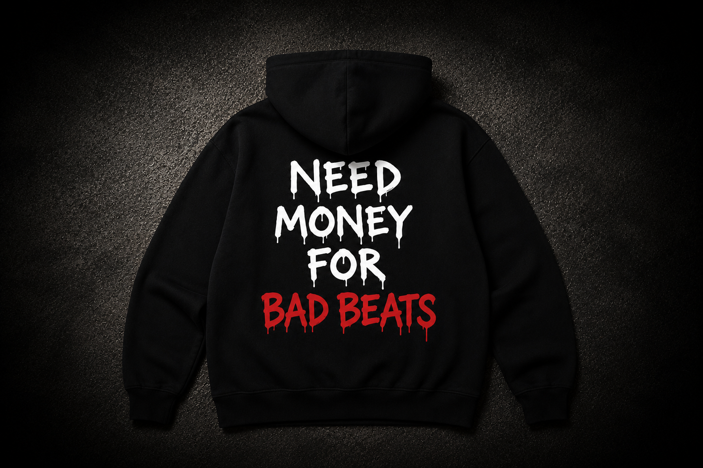 “Need Money For Bad Beats” Hoodie