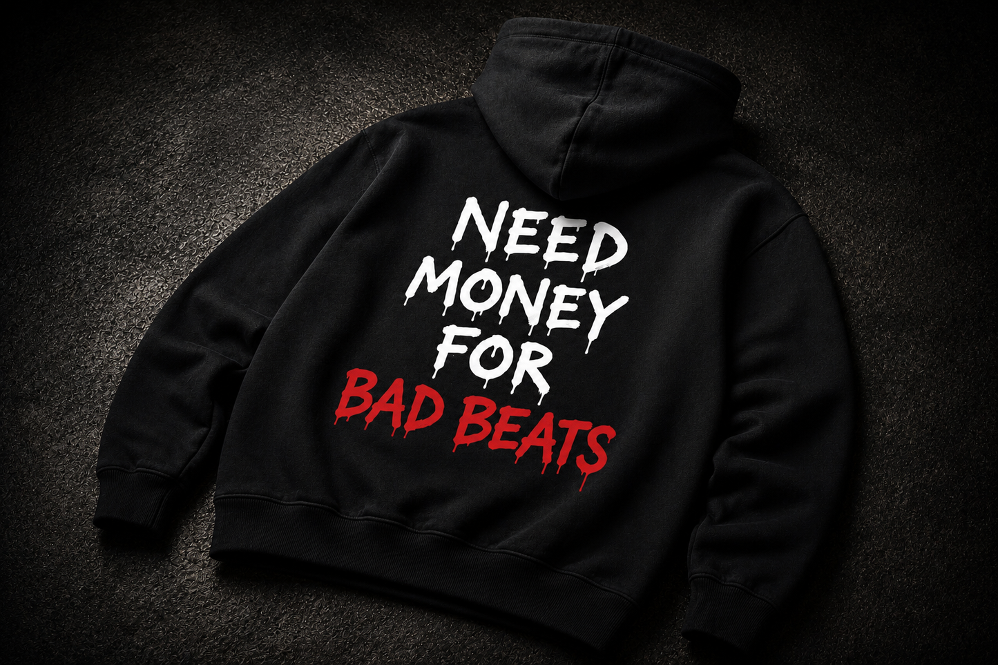 “Need Money For Bad Beats” Hoodie